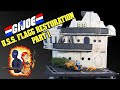 G.I. Joe U.S.S. Flagg Restoration: Part 1 - Raise the Flagg Vintage Hasbro 1985