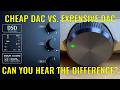 Comparing two DACs - One cheap, one expensive