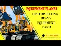 Tips for Selling Heavy Equipment - Part 1