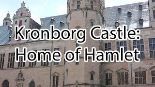 Kronborg Castle (Denmark): Home of Hamlet
