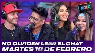 NOLC STREAM 82 - No olviden leer el chat - MARTES 18 DE FEBRERO