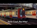 Earl's Court, But Why?