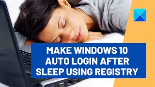 How to make Windows 10 Auto Login after Sleep using Registry