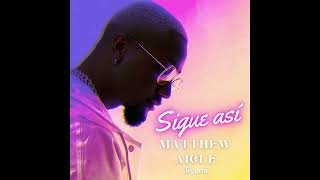 Matthew Aigle - Sigue Asi ft. Jiyumi