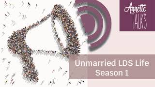 LDS Unmarried Life-Episode 28-Why Singles Need to Gather