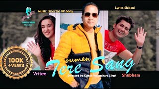 TERE SANG (Official Video) 4K I Soumen I Feat- Shubham, Vritee I Shibani I RP Sony I Kunal V Singh