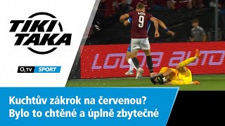 TIKI-TAKA: Kuchtův zákrok na červenou? Bylo to chtěné a úplně zbytečné