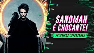 SANDMAN É CHOCATE! | Primeiras Impressões (Netflix)