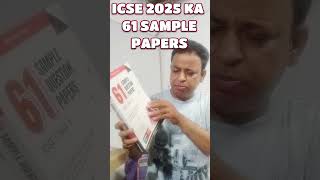 ICSE 2025 ka 61 Sample Papers, Best Ever ICSE 2025 Class-10 Sample Papers released as per CISCE 2025