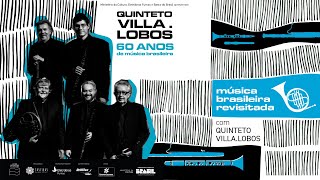 QUINTETO VILLA–LOBOS - 60 anos de música brasileira - Show 1: Música Brasileira Revisitada