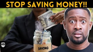 STOP SAVING & Do These 3 Things With Your MONEY TODAY | Wealth Nation