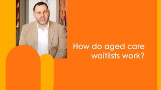 How do Aged Care Waitlists Work?
