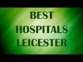 Hospitals in Leicester, United Kingdom