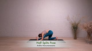 How To Do A Half Splits Pose (Ardha Hanumanasana)