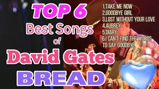 Bread Song Nonstop | David Gates Best Songs | Top 6 Best Song of David Gates