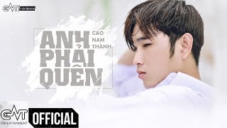 Anh Phải Quên - Cao Nam Thành (Official)