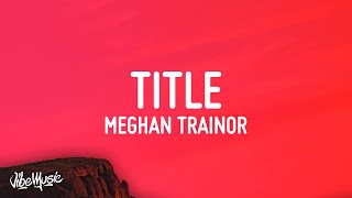 Meghan Trainor - Title (Lyrics) | this an invitation to kiss my ass goodbye