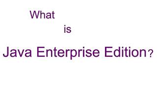What is Java Enterprise Edition | JakartaEE (previously JavaEE, J2EE)