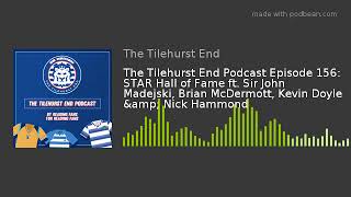 The Tilehurst End Podcast Episode 156: STAR Hall of Fame ft. Sir John Madejski, Brian McDermott, Kev