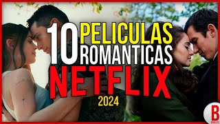 TOP 10 Películas ROMÁNTICAS de NETFLIX 2024 ❤️