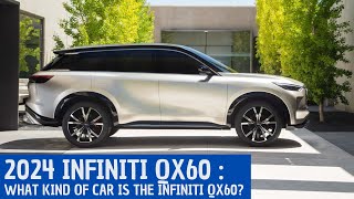 2024 Infiniti QX60 : What kind of car is the Infiniti QX60?
