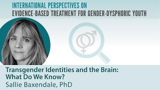 The Transgender Brain: What Do We Know? l Professor Sallie Baxendale