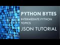 Python Bytes: JSON Tutorial