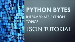 Python Bytes: JSON Tutorial