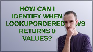 How can I identify when LookupOrderedRows returns 0 values?