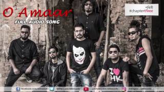 O Aamar | Audio Song | Chapter three | Prithibi