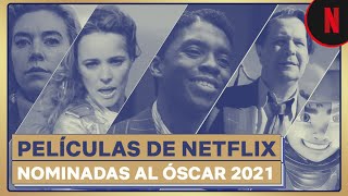 Las películas de Netflix nominadas al Óscar 2021