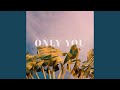 Only You