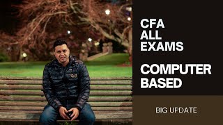 CFA Exams Update - Computer Based Testing