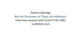 Tommy Aldridge - Not the Drummer on 'Diary of a Madman'