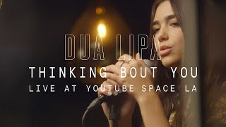 Dua Lipa - Thinking Bout You // YouTube Music Foundry (Live at the YouTube Space, LA)