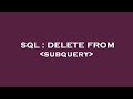 SQL : DELETE FROM  subquery