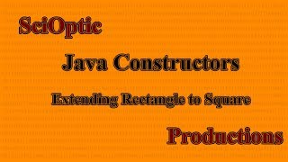 Java Constructors - Extending Rectangle to Square