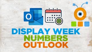 How to Display Week Numbers in Outlook