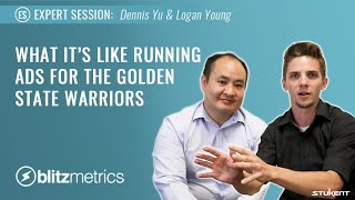 What It's Like Running Ads for the Golden State Warriors - Dennis Yu \u0026 Logan Young