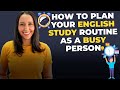 How To Plan Your English Study Routine As A Busy Person