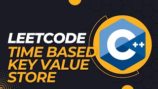 LeetCode - Time Based Key-Value Store - C++ Coding Interview