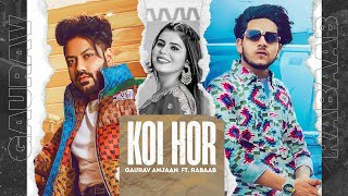 KOI HOR (Official Video) : GAURAV ANJAAN Ft. RABAAB PB 31 | RAKA | Latest New Punjabi Songs 2022