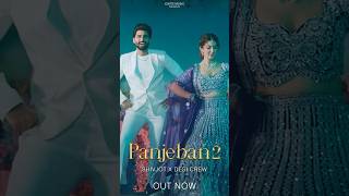 “Panjeban-2” is Out Now #shivjot #newsong2024 #ishasharma #desicrew #wedding