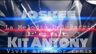 Vivir sin amor remix- joskee feat kit anthony