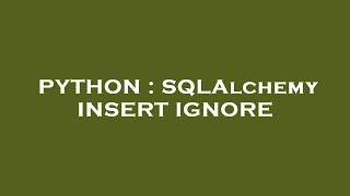 PYTHON : SQLAlchemy INSERT IGNORE