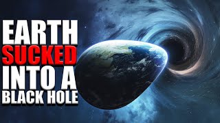 What If Earth Were Sucked Into a Black Hole? | Interstellar Shadows