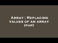 Array : Replacing values of an array (php)