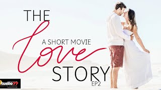 EP3 :THE LOVE STORY: A Short Movie