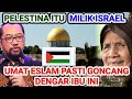 IBU INI NEKAT BUKA RAHASIA YG DI SEMBUNYIKAN PARA ULAMA TENTANG PALESTINA. #israel #jerusalem #pbb