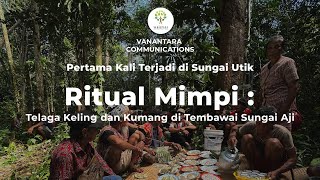 Ritual Mimpi: Telaga Keling dan Kumang di Tembawai Sungai Aji